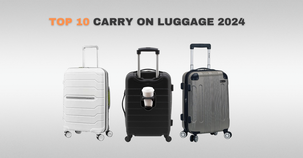 Top 10 Carry On Luggage 2024