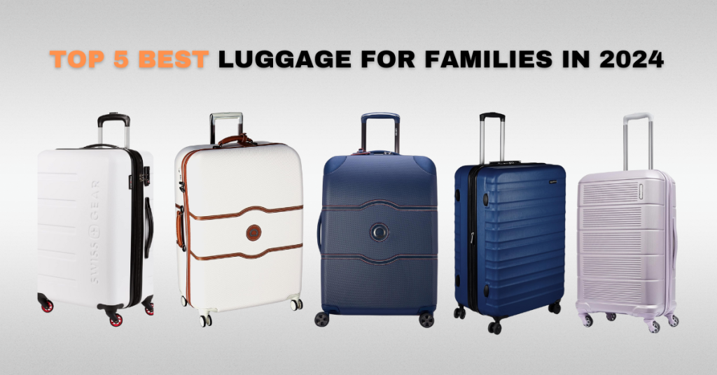 Top 5 Best Luggage for Families in 2024